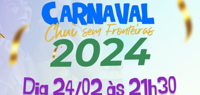 CARNAVAL CHUÍ SEM FRONTEIRAS 2024